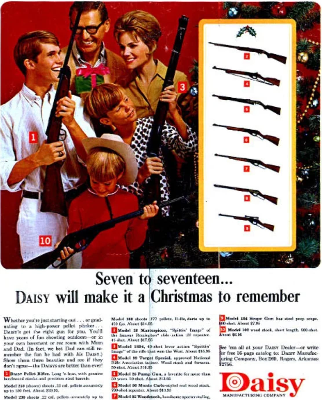 vintage christmas gun ad - 1 10 3 Seven to seventeen... Daisy will make it a Christmas to remember Whether you're just starting out...or grad unding to a highpower pelles plinker... Daisy's got the right gun for you. You'll have years of fun shooting outd